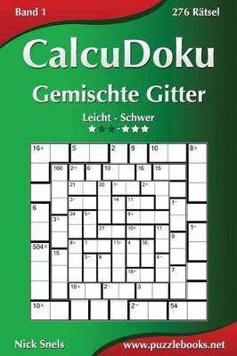 Cover of CalcuDoku Gemischte Gitter - Leicht bis Schwer - Band 1 - 276 Rätsel