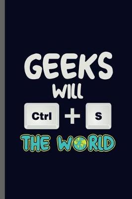 Book cover for Geeks will Ctrl + S the world