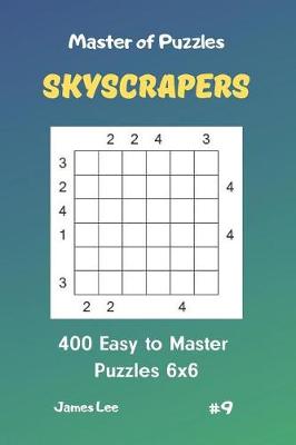 Cover of Master of Puzzles Skyscrapers - 400 Easy to Master Puzzles 6x6 Vol. 9