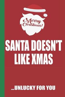 Book cover for Merry Christmas Santa Doesn't Like Xmas Unlucky For You