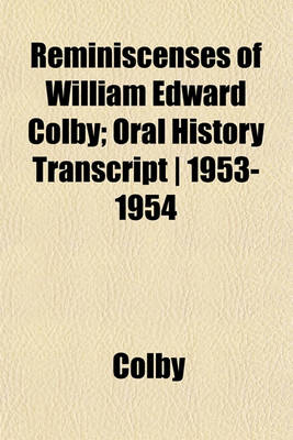 Book cover for Reminiscenses of William Edward Colby; Oral History Transcript - 1953-1954