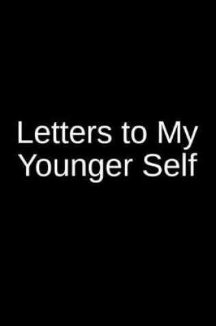 Cover of Letters to My Younger Self