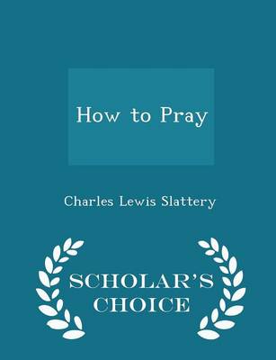 Book cover for How to Pray - Scholar's Choice Edition