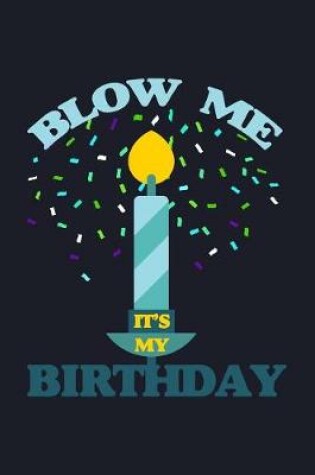 Cover of Blow Me It's My Birthday