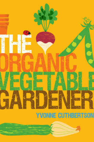 Cover of The Organic Vegetable Gardener