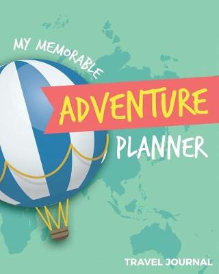 Book cover for My Memorable Adventure Planner Travel Journal