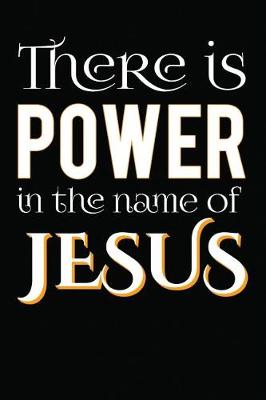 Cover of There is power in the name of Jesus