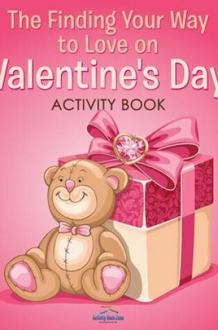 Cover of The Finding Your Way to Love on Valentine's Day Activity Book