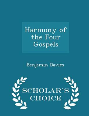 Book cover for Harmony of the Four Gospels - Scholar's Choice Edition