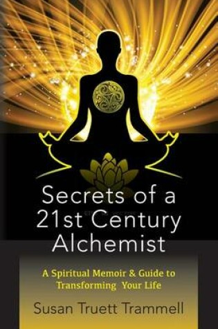 Cover of Secrets of a 21st Century Alchemist