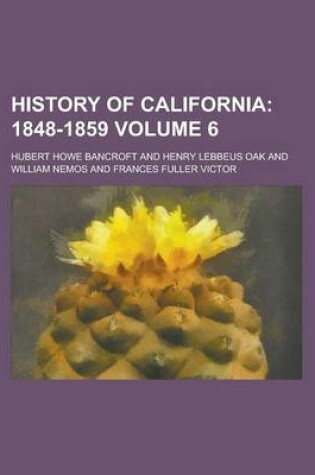 Cover of History of California (Volume 6); 1848-1859