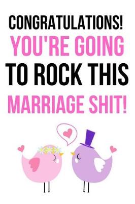 Book cover for Congratulations! You're Going To Rock This Marriage Shit!