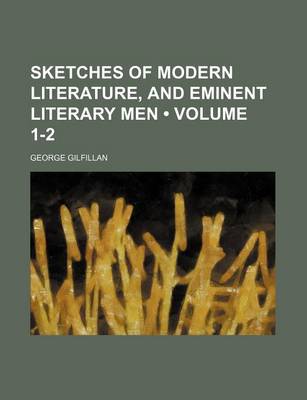 Book cover for Sketches of Modern Literature, and Eminent Literary Men (Volume 1-2)