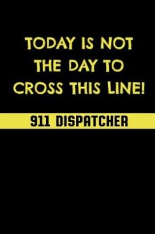 Cover of Today Is Not the Day to Cross This Line!
