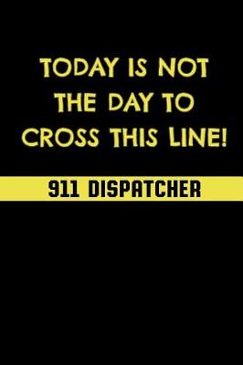 Book cover for Today Is Not the Day to Cross This Line!