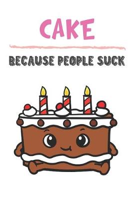 Book cover for Cake Because People Suck