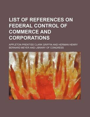 Book cover for List of References on Federal Control of Commerce and Corporations