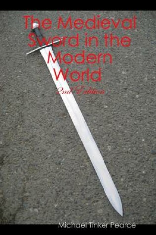 Cover of The Medieval Sword in the Modern World: 2nd Edition