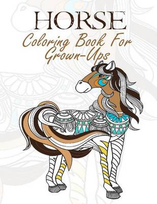 Book cover for Horse Coloring Book for Grown-Ups