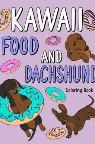 Cover of Kawaii Food and Dachshund Coloring Book
