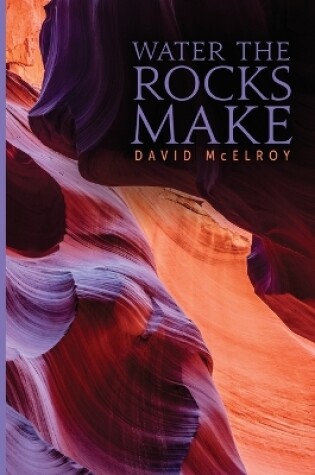 Cover of Water the Rocks Make