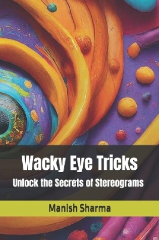 Cover of Wacky Eye Tricks