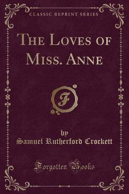 Book cover for The Loves of Miss. Anne (Classic Reprint)