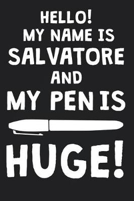 Book cover for Hello! My Name Is SALVATORE And My Pen Is Huge!