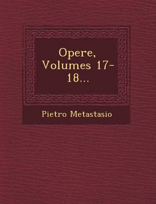 Book cover for Opere, Volumes 17-18...