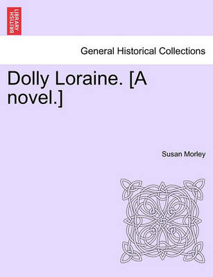 Book cover for Dolly Loraine. [A Novel.]