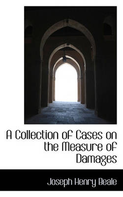 Book cover for A Collection of Cases on the Measure of Damages