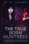Book cover for The True Born Huntress