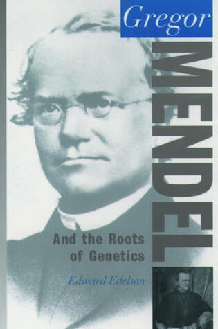 Cover of Gregor Mendel and the Roots of Genetics