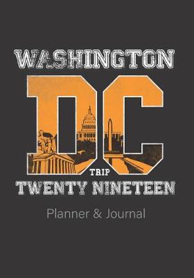 Book cover for Washington DC Trip Twenty Nineteen Planner &journal