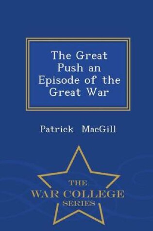 Cover of The Great Push an Episode of the Great War - War College Series