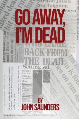 Book cover for Go Away, I'm Dead