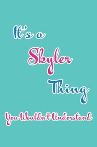 Cover of It's a Skyler Thing You Wouldn't Understand