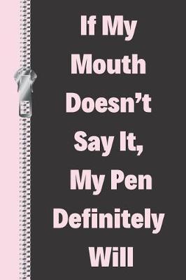 Book cover for If My Mouth Doesn't Say It, My Pen Definitely Will