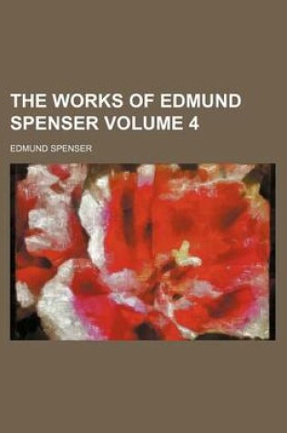 Cover of The Works of Edmund Spenser Volume 4