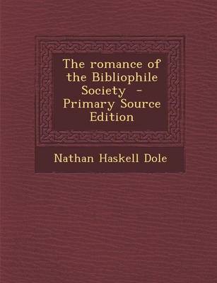 Book cover for The Romance of the Bibliophile Society - Primary Source Edition