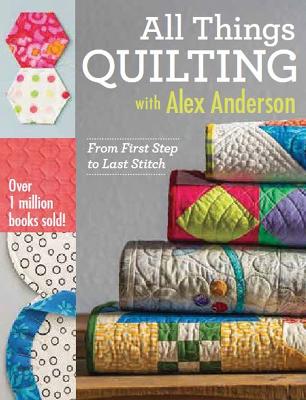 Book cover for All Things Quilting with Alex Anderson