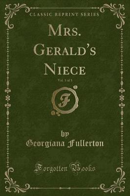 Book cover for Mrs. Gerald's Niece, Vol. 1 of 3 (Classic Reprint)