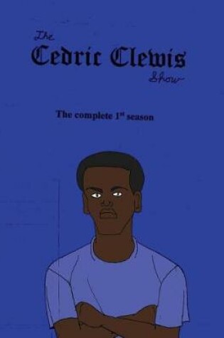 Cover of Cedric Clewis Show The Complete 1st Season