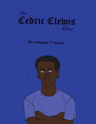 Book cover for Cedric Clewis Show The Complete 1st Season