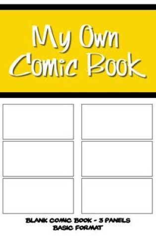 Cover of My Own Comic Book - Blank Comic Book, 3 Panels Basic Format - Yellow