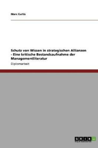 Cover of Schutz von Wissen in strategischen Allianzen - Eine kritische Bestandsaufnahme der Managementliteratur