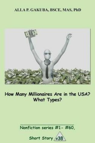 Cover of How Many Millionaires Are in the Usa? What Types?