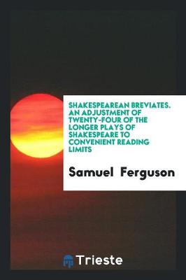 Book cover for Shakespearean Breviates. an Adjustment of Twenty-Four of the Longer Plays of Shakespeare to Convenient Reading Limits