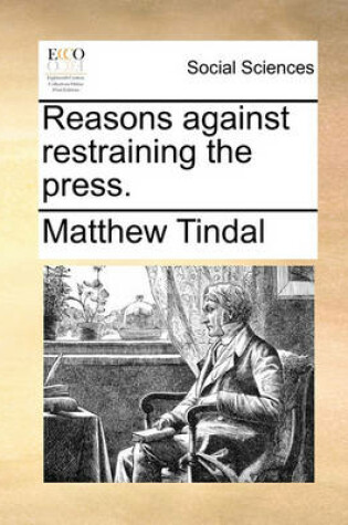 Cover of Reasons Against Restraining the Press.