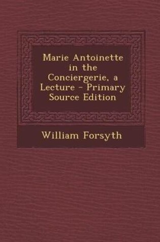 Cover of Marie Antoinette in the Conciergerie, a Lecture